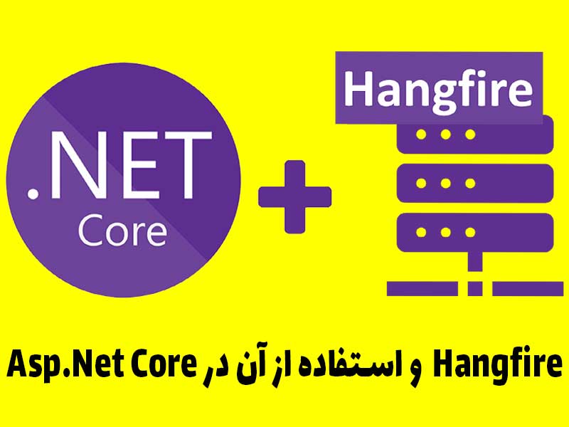 آشنایی با Hangfire و نحوه  استفاده  در Asp.Net Core